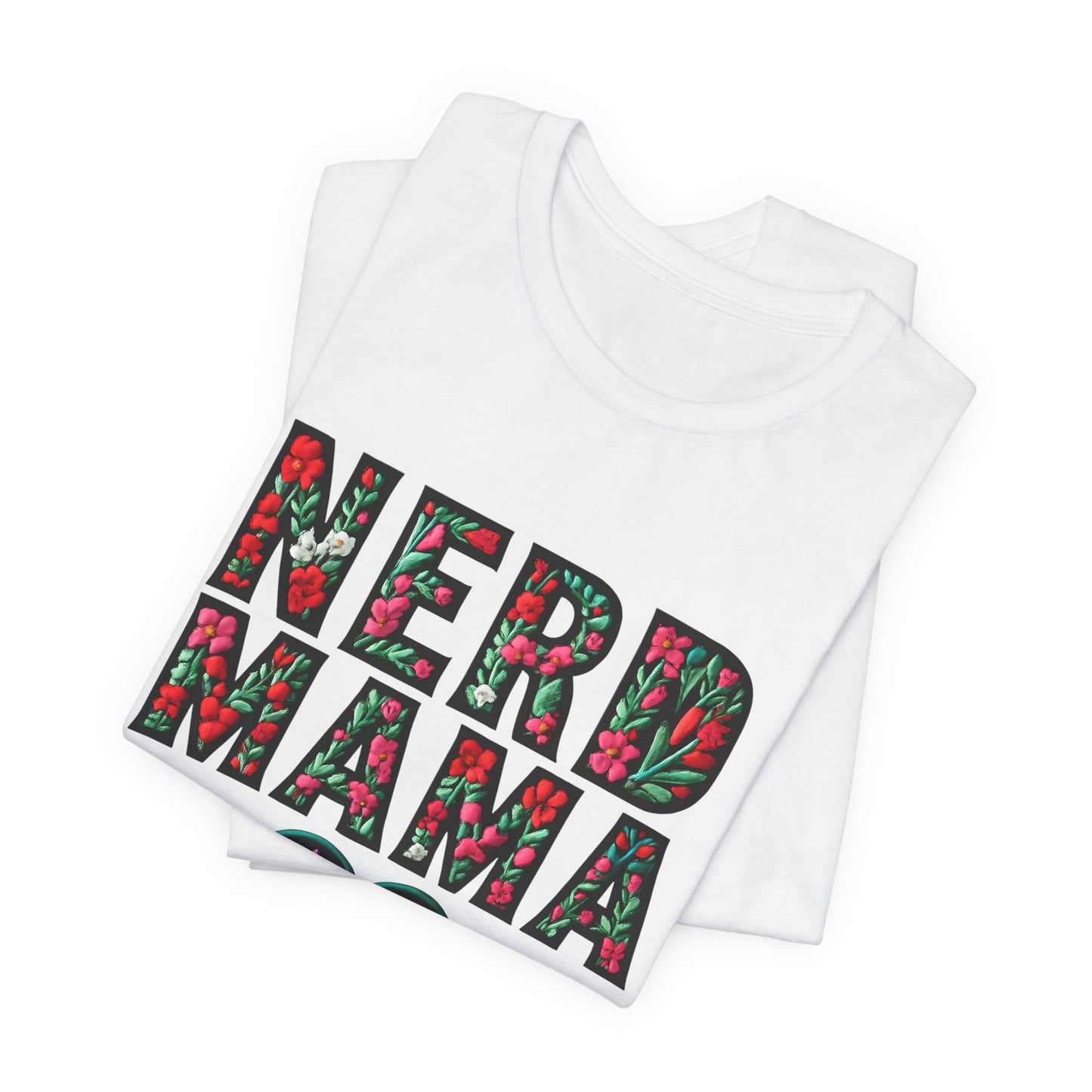 Floral Nerd Mama Tee - Unisex Short Sleeve T-Shirt for Proud Moms